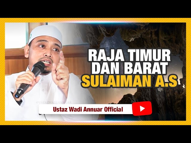 Sulaiman A.S | Empayar Pemerintahan Terluas Dalam Tamadun Kemanusiaan! 😯 | Ustaz Wadi Annuar class=