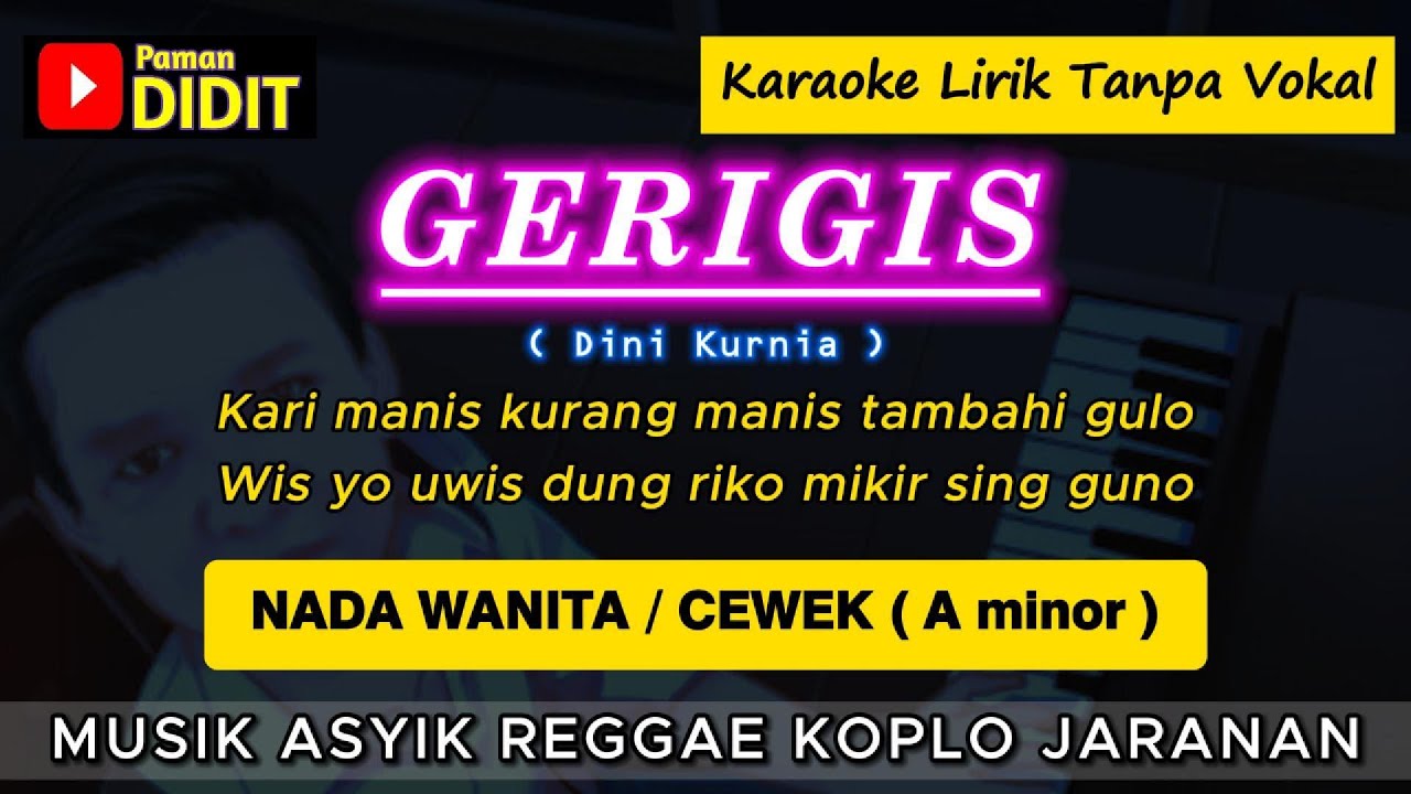 GERIGIS - Karaoke Nada WANITA / CEWEK ( Dini Kurnia ) Reggae Koplo Jaranan