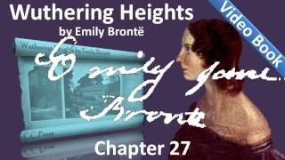 Chapter 27 - Wuthering Heights by Emily Brontë