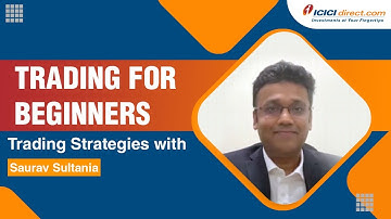 Trading For Beginners | Trading Strategies with Saurav Sultania | ICICI Direct