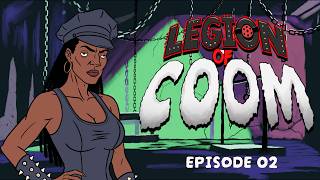 Legion of COOM | Ep. 02: Smokey Man, Had?