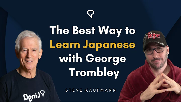 The Best Way to Learn Japanese with George Tromble...