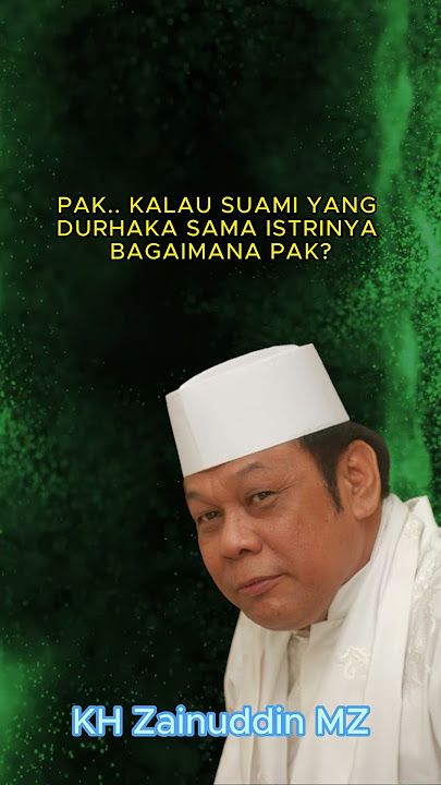 KH Zainuddin MZ Istri Durhaka Pada Suami