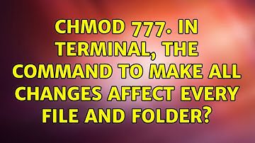 Ubuntu: CHMOD 777. In terminal, the command to make all changes affect every file and folder?
