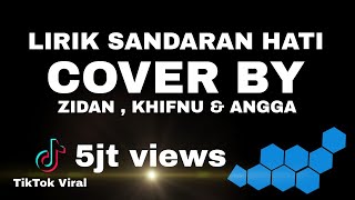SANDARAN HATI ( LETTO ) - COVER BY ANGGA CANDRA | ZIDAN \u0026 KHIFNU ( LIRIK )