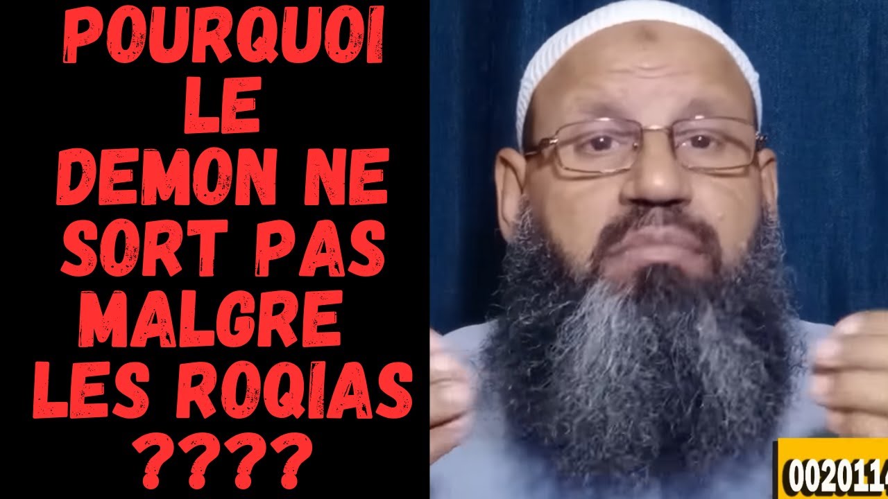 POURQUOI LE DEMON POSSESSEUR NE VA PAS SORTIR MALGRE LES ROQIAS ET QUELS SONT LES SOLUTIONS ?