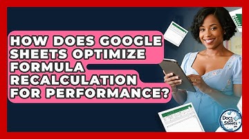 How Does Google Sheets Optimize Formula Recalculation For Performance? - Docs and Sheets Pro