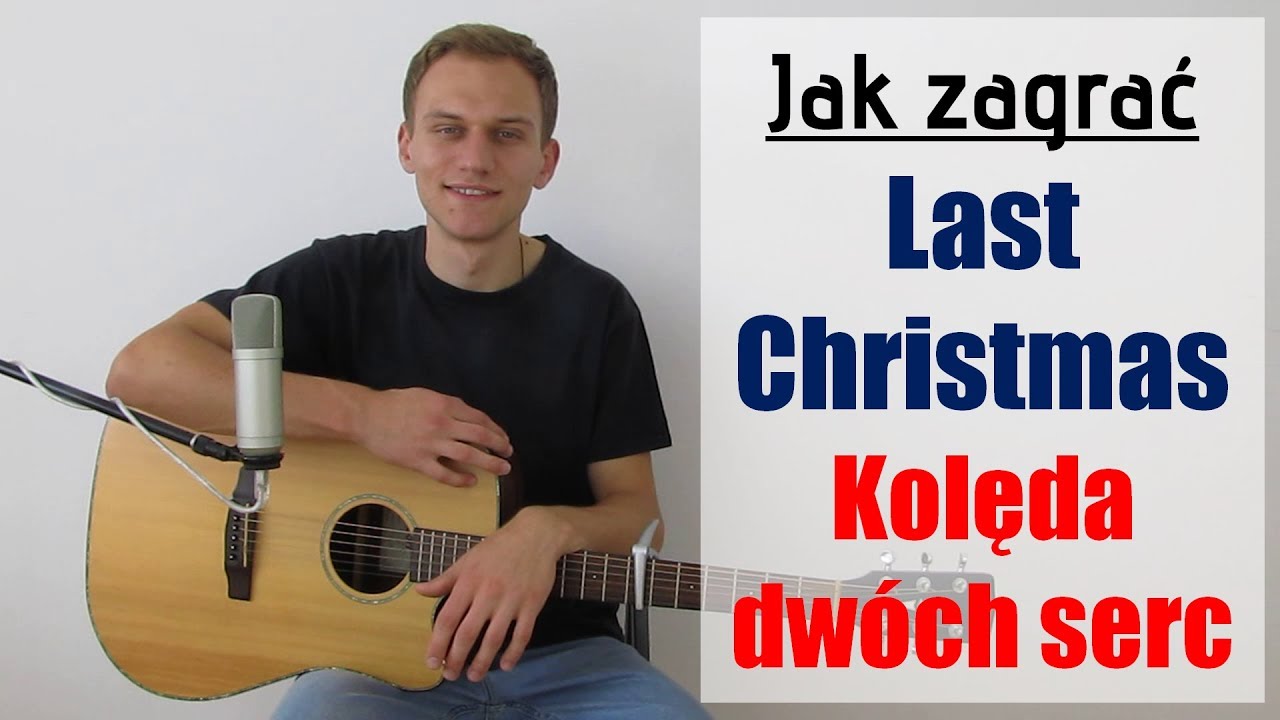 155 Jak Zagrac Na Gitarze Last Christmas Koleda Dwoch Serc Wham Jakzagrac Pl Youtube