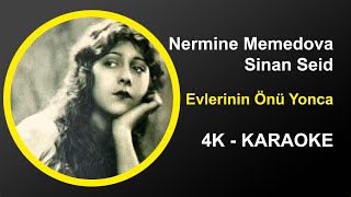 Nermine Memedova və Sinan Seid - Evlərinin önü yonca (Ninnə) - Karaoke 4k Resimi