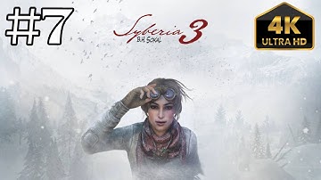 Syberia 3 Gameplay Walkthrough Part 7 - No Commentary [4k]
