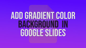 How to Create Gradient Color Background  in Google Slides
