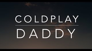 Coldplay - Daddy (Lyrics/Tradução/Legendado)(HQ)
