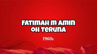 Video thumbnail of "Fatimah M Amin ~ Oh Teruna (1960s)"
