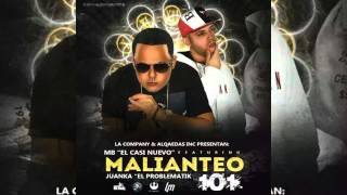 Mb El Casi Nuevo Ft. Juanka El Problematik - Malianteo 101