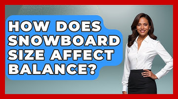How Does Snowboard Size Affect Balance? - Ask A Ski Bum
