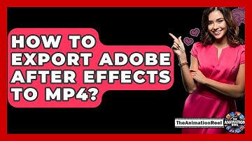 How To Export Adobe After Effects To MP4? - The Animation Reel