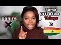 THINGS TO AVOID IN GHANA | THINGS GHANAIAN PEOPLE WILL FIND OFFENSIVE AND DISRESPECTFUL| life in Gh