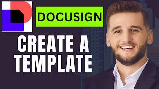 How to Create a Template in DocuSign