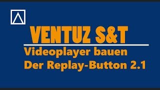 Ventuz Setups and Tips - Building a video player | The replay button ► 2.1