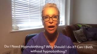 DO I NEED HYPNOBIRTHING? CAN I BIRTH MY BABY WITHOUT HYPNOBIRTHING?