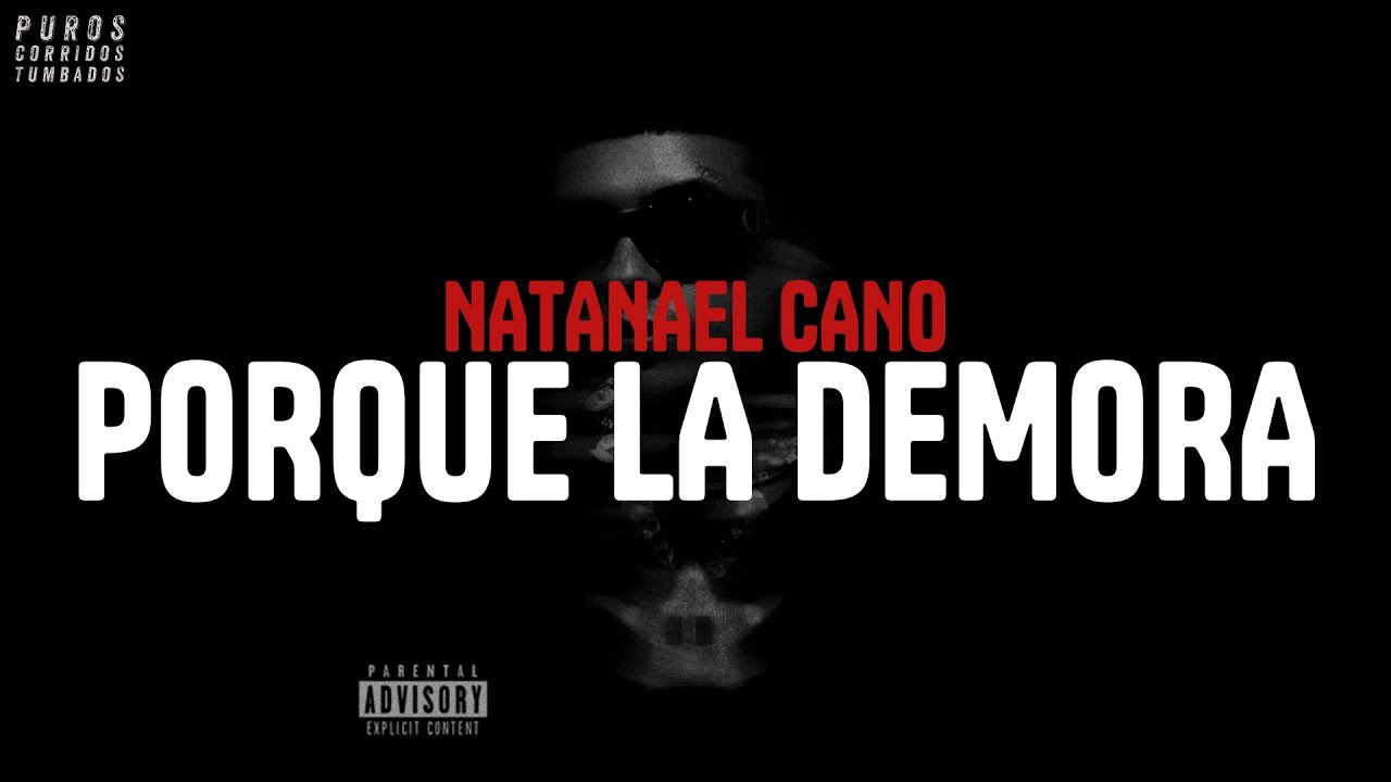 Porque la Demora - Natanael Cano (letra)