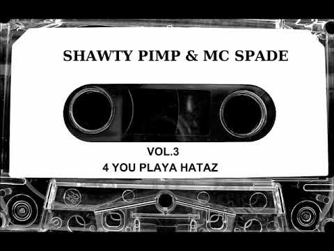 Shawty Pimp & Mc Spade - Vol. 3 4 You Playa Hataz (Full Tape