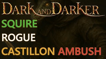 GLASS CANNON Squire Rogue Build - Castillon Ambush | Dark and Darker