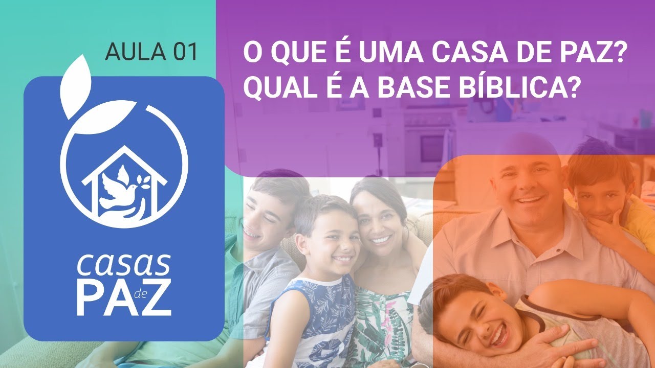 CASAS DE PAZ - AULA 01 - O QUE É UMA CASA DE PAZ? QUAL É A BASE BÍBLICA ...