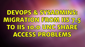 DevOps & SysAdmins: Migration from IIS 7.5 to IIS 10.0 UNC Share Access problems