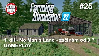 Farming Simulator 22 gameplay No Man´s Land 1.díl - začínám od 0 #25