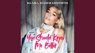 Video thumbnail of "Klara Hammarström - You Should Know Me Better"