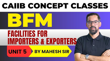 Facilities for Exporters & Importers | CAIIB BFM MODULE A UNIT 5 | BFM Concept Classes by Mahesh Sir