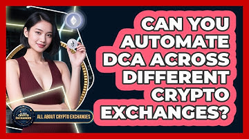 Can You Automate DCA Across Different Crypto Exchanges? - All About Crypto Exchanges