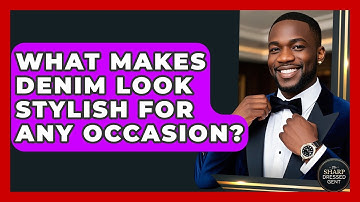 What Makes Denim Look Stylish For Any Occasion? - The Sharp Dressed Gent