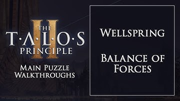 The Talos Principle 2: "Wellspring" + "Balance of Forces" Walkthrough