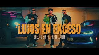 Efecto SR ft Alan Lover - Lujos en Exceso ( Video Oficial )