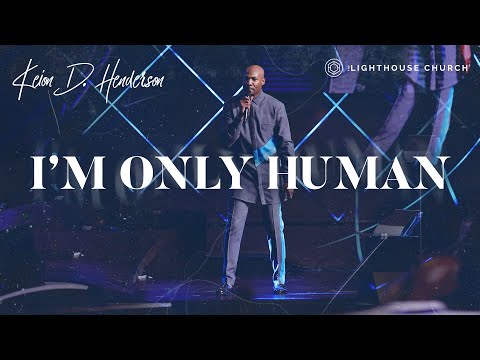 I’m Only Human | Pastor Keion Henderson