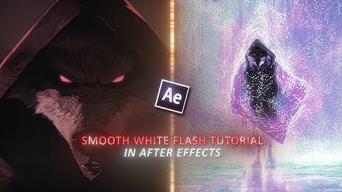 SMOOTH WHITE FLASH TUTORIAL - IN AFTER EFFECTS