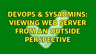 DevOps & SysAdmins: Viewing web server from an outside perspective (4 Solutions!!) Net Worth