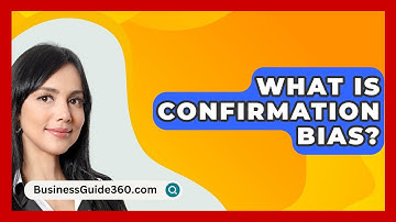 What Is Confirmation Bias? - BusinessGuide360.com