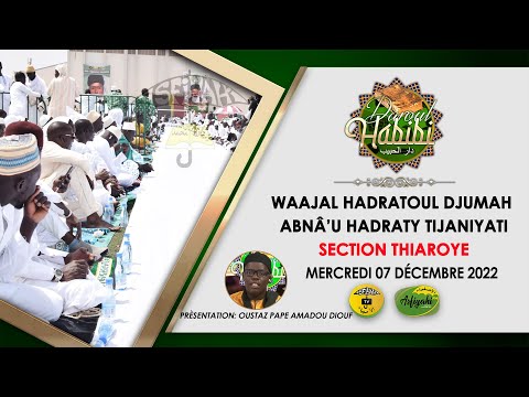 DIRECT- DAROUL HABIBI DU 07 DECEMBRE 2022 -WAAJAL HADARATOUL DJOUMAH SECTION THIAROYE