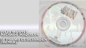 Julio Montes & Ricardo Maquilon   Se formo el desorden Remix)