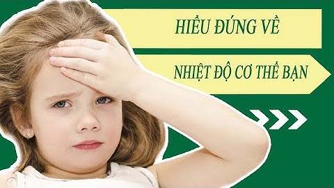 Nhiệt độ trong cơ thể người là bao nhiêu năm 2024