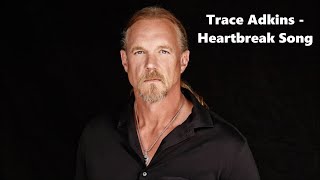 Trace Adkins - Heartbreak Song - Lyrics