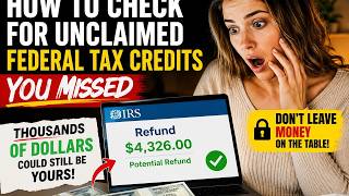 How to check for unclaimed federal tax credits you missed