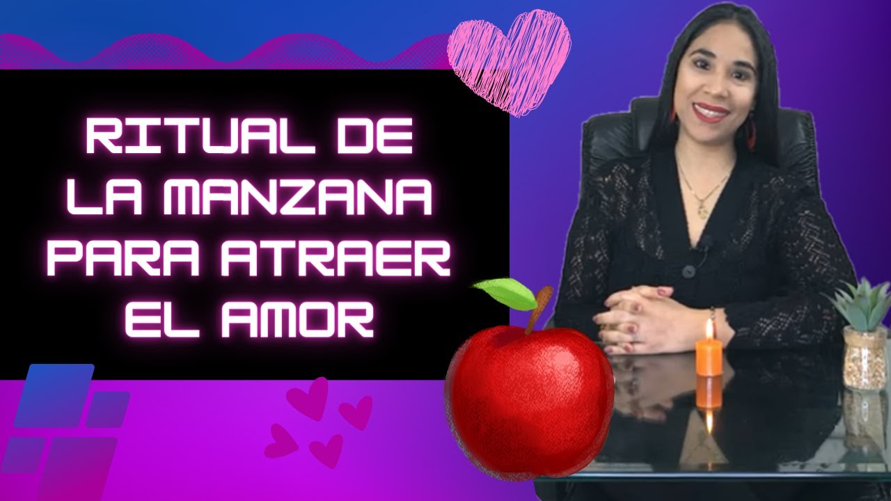 💕💕 RITUAL DE LA MANZANA 🍎🍎 PARA ACTIVAR EL AMOR 💕💕 - YouTube