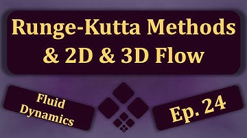 Runge-Kutta Methods & 2D & 3D Flow