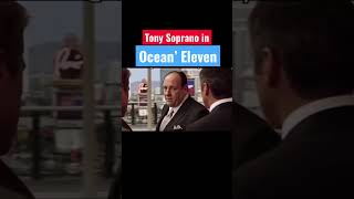 Tony Soprano in Ocean’s Eleven