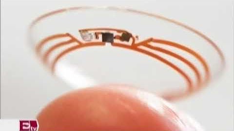 Google desarrolla lente de contacto que mide el nivel de glucosa  Hacker Paul Lara