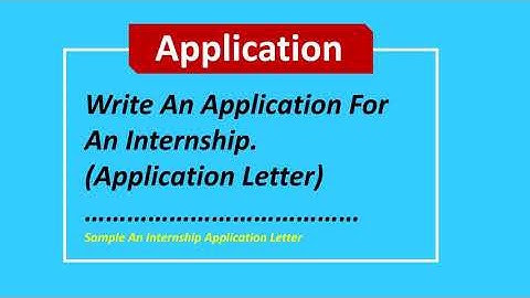 Write An Application For An Internship Letter[ Application Format ]